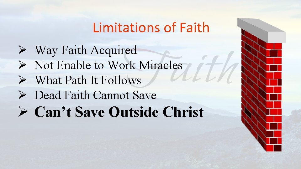 Limitations of Faith Ø Ø Way Faith Acquired Not Enable to Work Miracles What