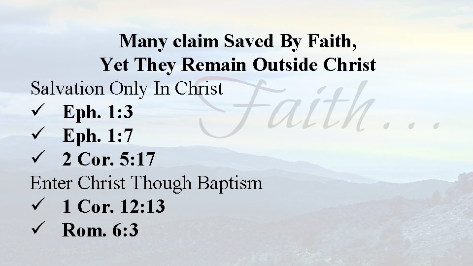 Many claim Saved By Faith, Yet They Remain Outside Christ Salvation Only In Christ