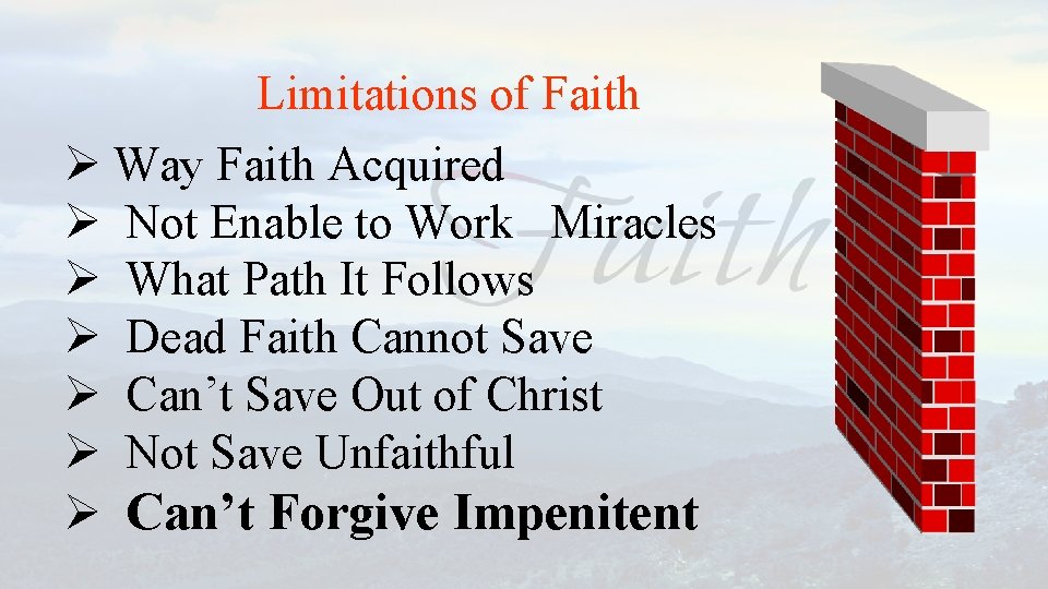 Limitations of Faith Ø Way Faith Acquired Ø Not Enable to Work Miracles Ø