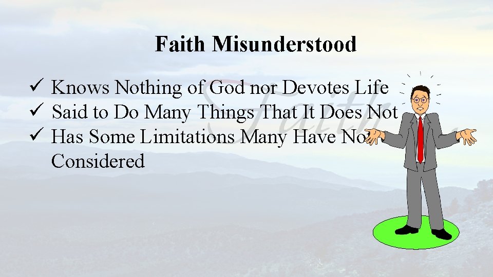 Faith Misunderstood ü Knows Nothing of God nor Devotes Life ü Said to Do