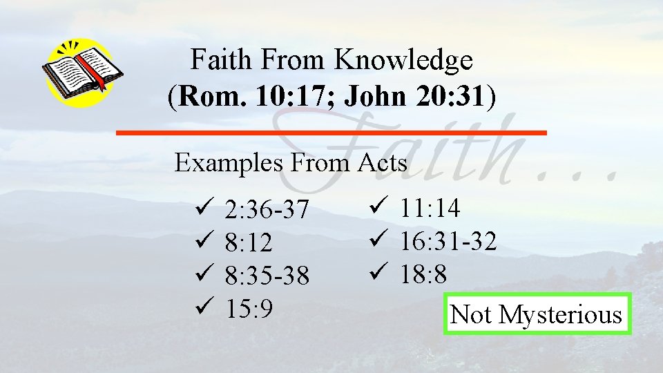 Faith From Knowledge (Rom. 10: 17; John 20: 31) Examples From Acts ü ü