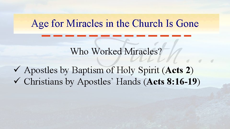 Age for Miracles in the Church Is Gone Who Worked Miracles? ü Apostles by