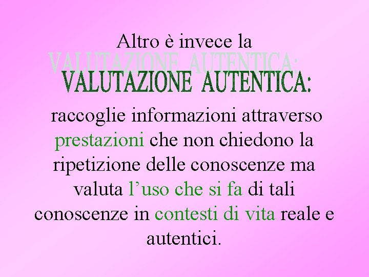 Altro è invece la raccoglie informazioni attraverso prestazioni che non chiedono la ripetizione delle