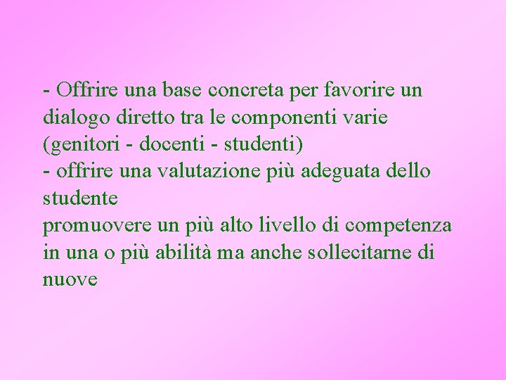 - Offrire una base concreta per favorire un dialogo diretto tra le componenti varie