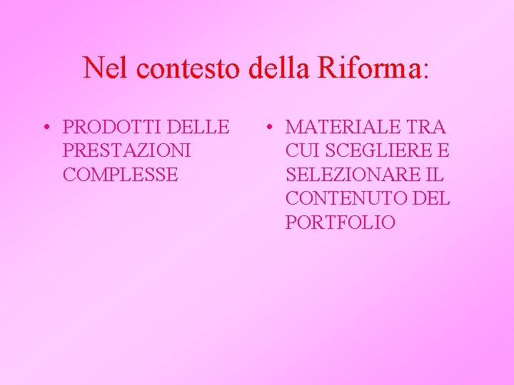 Nel contesto della Riforma: • PRODOTTI DELLE PRESTAZIONI COMPLESSE • MATERIALE TRA CUI SCEGLIERE