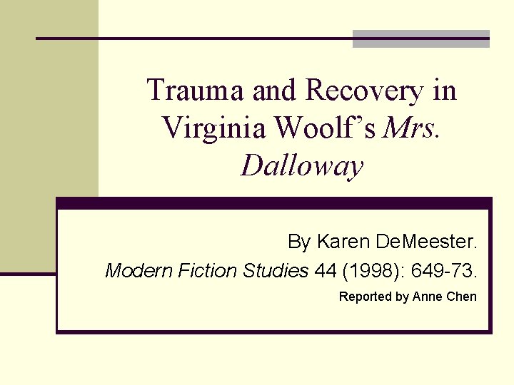 Trauma and Recovery in Virginia Woolf’s Mrs. Dalloway By Karen De. Meester. Modern Fiction