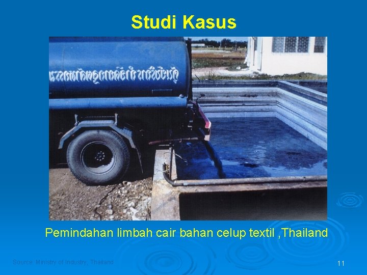 Studi Kasus Pemindahan limbah cair bahan celup textil , Thailand Source: Ministry of Industry,