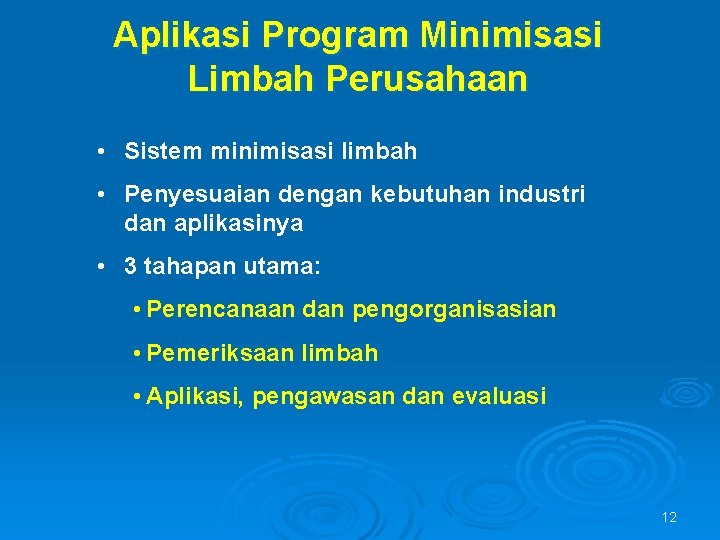 Aplikasi Program Minimisasi Limbah Perusahaan • Sistem minimisasi limbah • Penyesuaian dengan kebutuhan industri