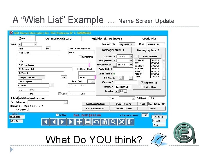 A “Wish List” Example … Name Screen Update What Do YOU think? 