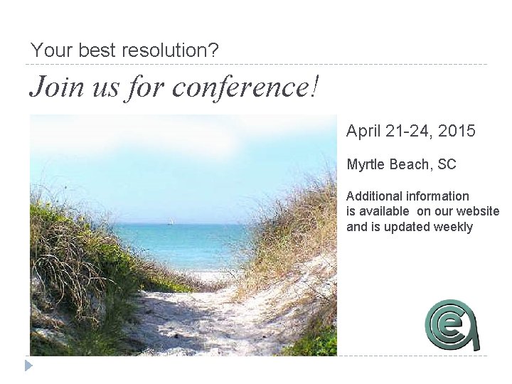 Your best resolution? Join us for conference! April 21 -24, 2015 Myrtle Beach, SC