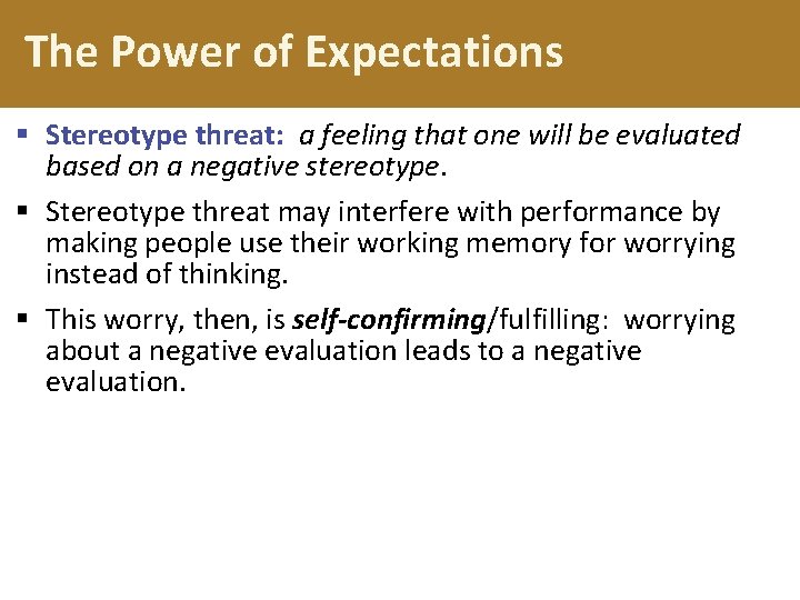 The Power of Expectations § Stereotype threat: a feeling that one will be evaluated