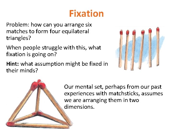 Fixation Problem: how can you arrange six matches to form four equilateral triangles? When