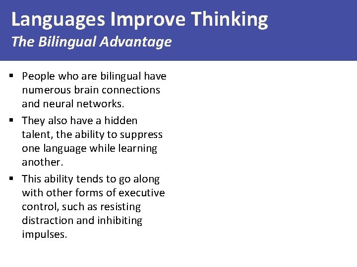 Languages Improve Thinking The Bilingual Advantage § People who are bilingual have numerous brain