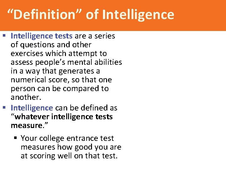 “Definition” of Intelligence § Intelligence tests are a series of questions and other exercises