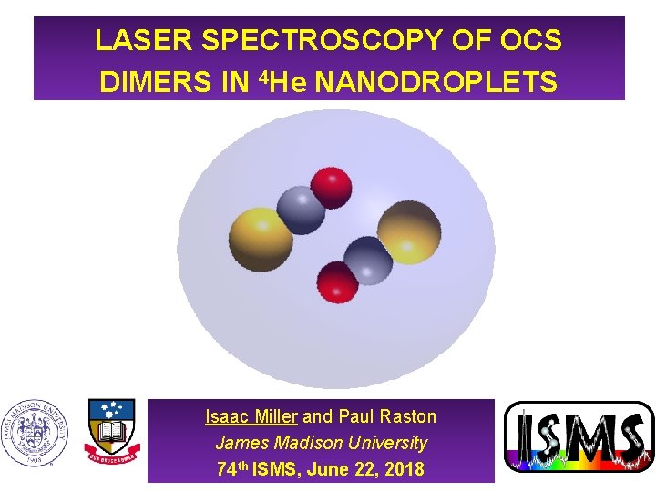 Paul Raston LASER SPECTROSCOPY OF OCS DIMERS IN 4 He