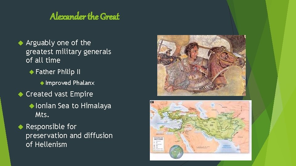 Alexander the Great Arguably one of the greatest military generals of all time Father