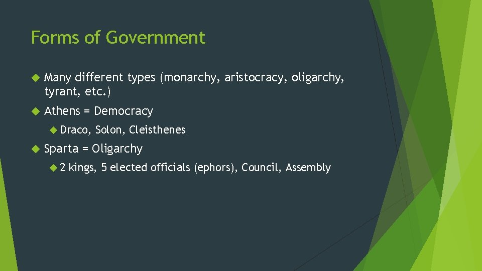Forms of Government Many different types (monarchy, aristocracy, oligarchy, tyrant, etc. ) Athens =