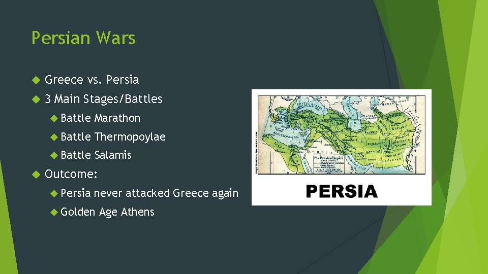 Persian Wars Greece vs. Persia 3 Main Stages/Battles Battle Marathon Battle Thermopoylae Battle Salamis