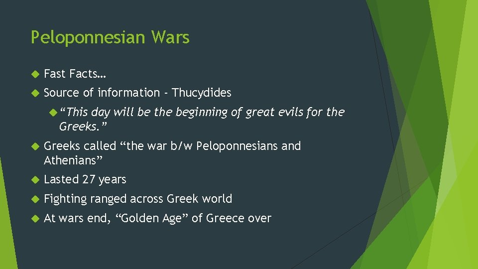 Peloponnesian Wars Fast Facts… Source of information - Thucydides “This day will be the