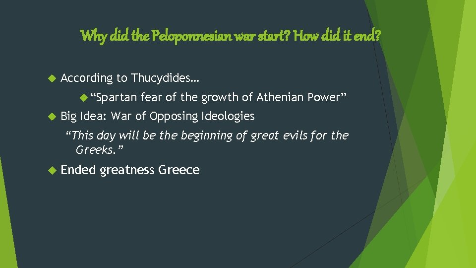 Why did the Peloponnesian war start? How did it end? According to Thucydides… “Spartan