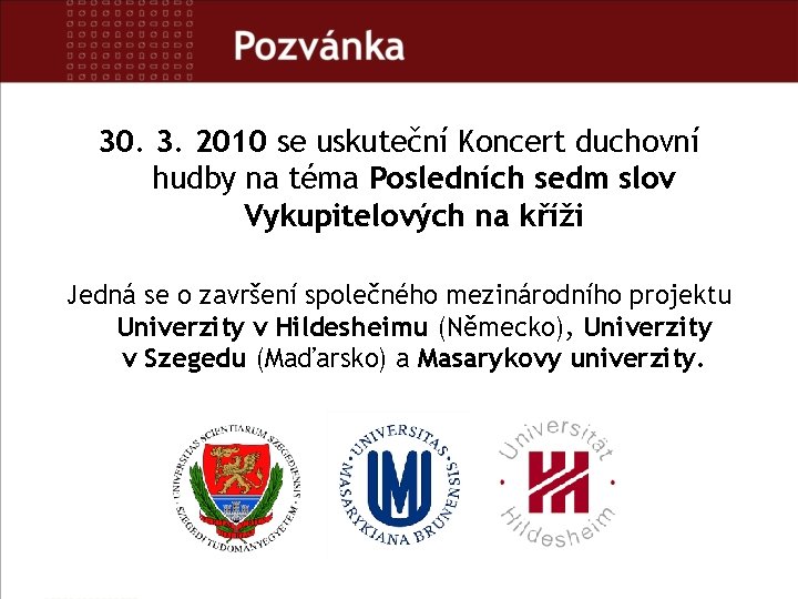 30. 3. 2010 se uskuteční Koncert duchovní hudby na téma Posledních sedm slov Vykupitelových