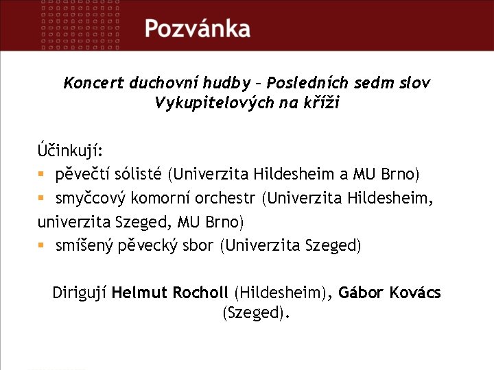 Koncert duchovní hudby – Posledních sedm slov Vykupitelových na kříži Účinkují: § pěvečtí sólisté