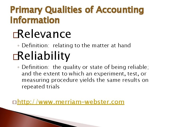 Primary Qualities of Accounting Information �Relevance ◦ Definition: relating to the matter at hand