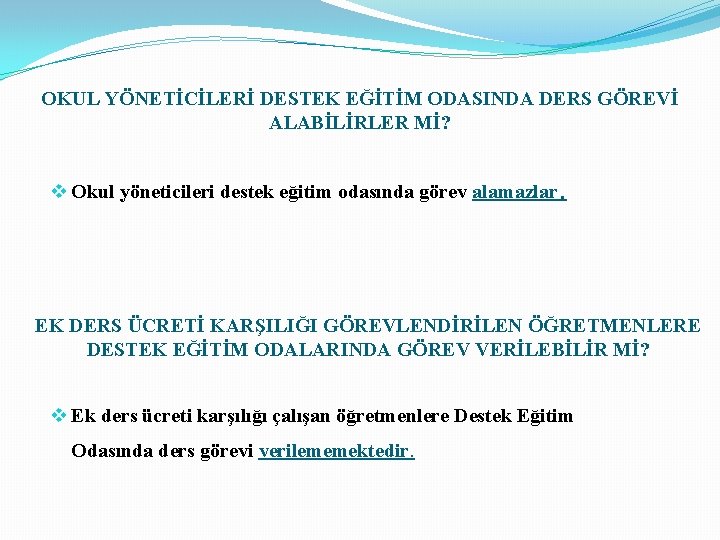 OKUL YÖNETİCİLERİ DESTEK EĞİTİM ODASINDA DERS GÖREVİ ALABİLİRLER Mİ? v Okul yöneticileri destek eğitim