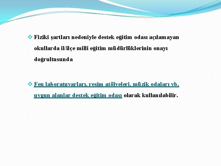 v Fiziki şartları nedeniyle destek eğitim odası açılamayan okullarda il/ilçe milli eğitim müdürlüklerinin onayı