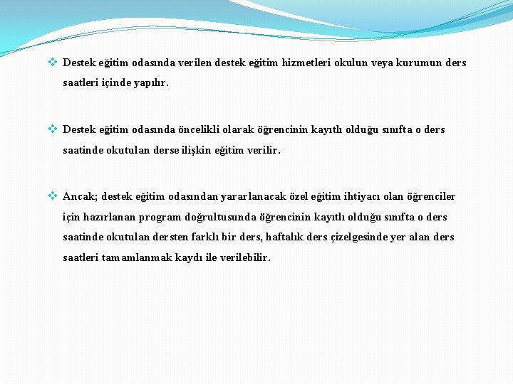 v Destek eğitim odasında verilen destek eğitim hizmetleri okulun veya kurumun ders saatleri içinde