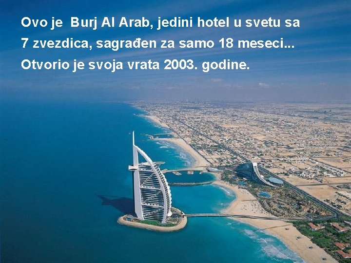 Ovo je Burj Al Arab, jedini hotel u svetu sa 7 zvezdica, sagrađen za