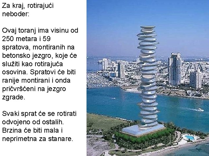 Za kraj, rotirajući neboder: Ovaj toranj ima visinu od 250 metara i 59 spratova,