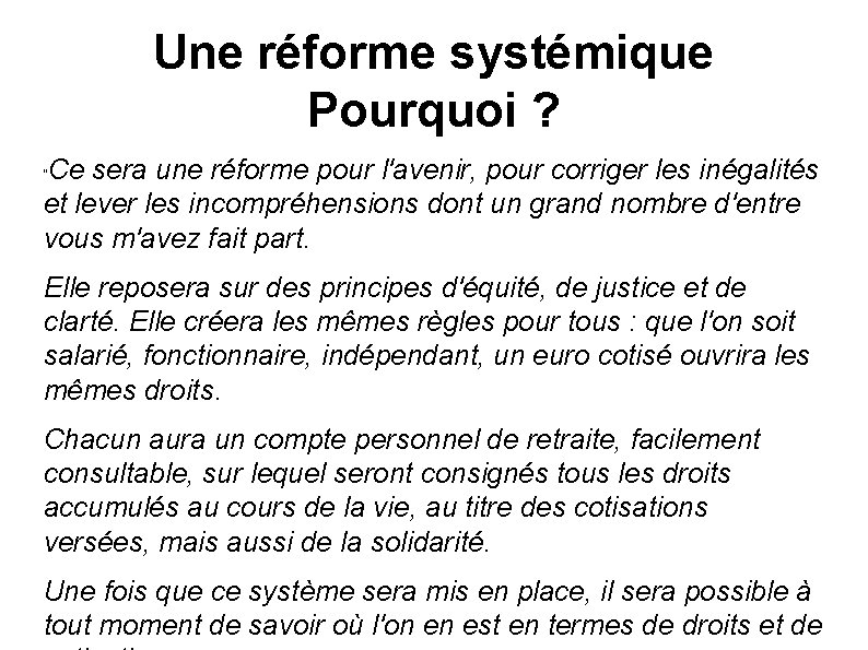 Une réforme systémique Pourquoi ? Ce sera une réforme pour l'avenir, pour corriger les