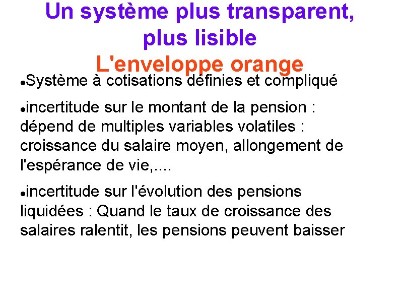 Un système plus transparent, plus lisible L'enveloppe orange Système à cotisations définies et compliqué