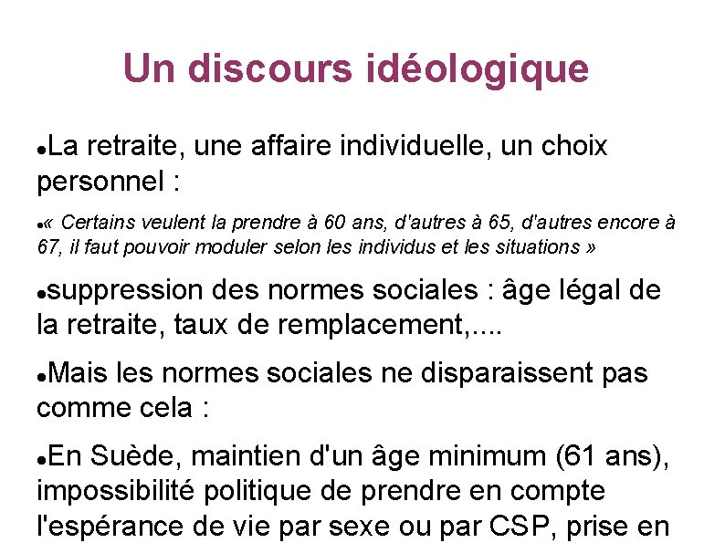 Un discours idéologique La retraite, une affaire individuelle, un choix personnel : « Certains