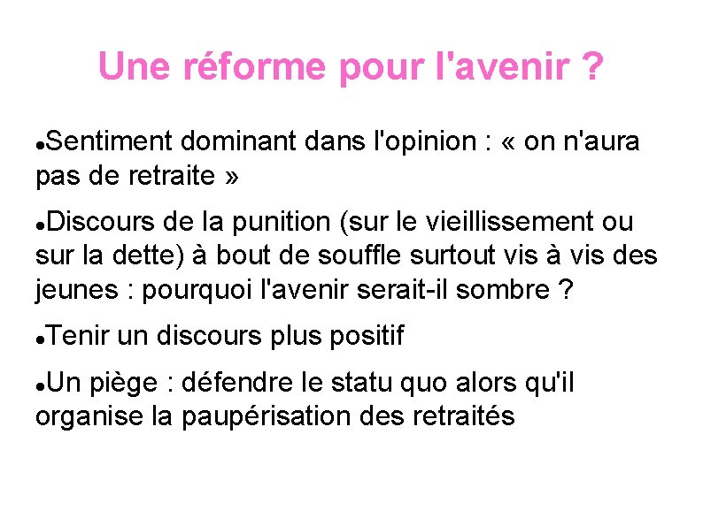 Une réforme pour l'avenir ? Sentiment dominant dans l'opinion : « on n'aura pas