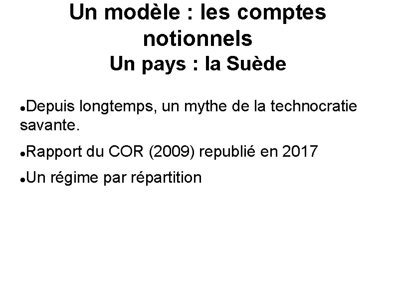 Un modèle : les comptes notionnels Un pays : la Suède Depuis longtemps, un