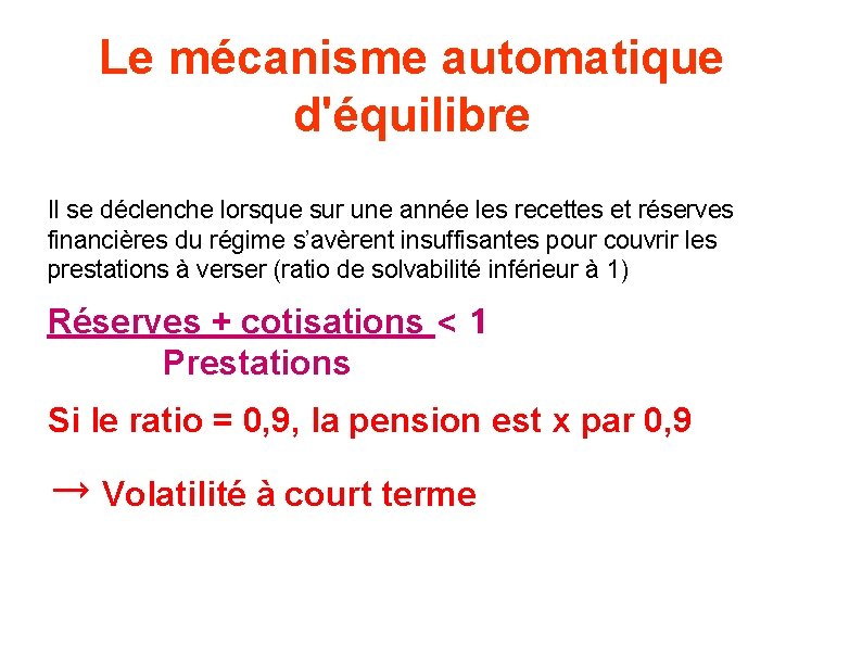 Le mécanisme automatique d'équilibre Il se déclenche lorsque sur une année les recettes et