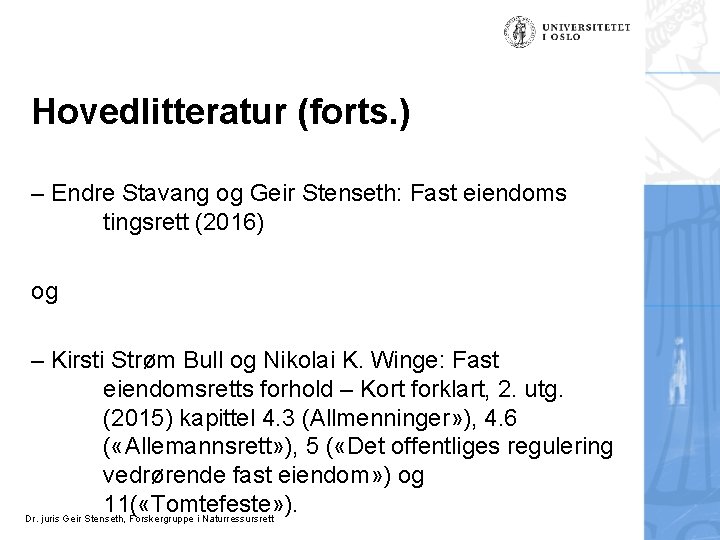 Hovedlitteratur (forts. ) – Endre Stavang og Geir Stenseth: Fast eiendoms tingsrett (2016) og