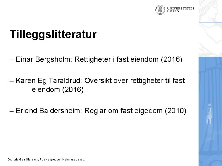 Tilleggslitteratur – Einar Bergsholm: Rettigheter i fast eiendom (2016) – Karen Eg Taraldrud: Oversikt