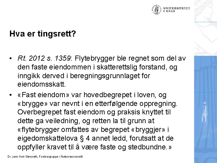 Hva er tingsrett? • Rt. 2012 s. 1359: Flytebrygger ble regnet som del av