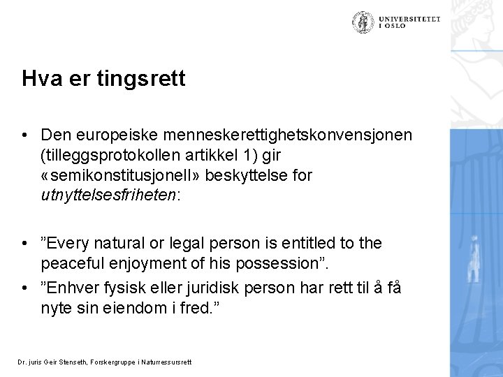 Hva er tingsrett • Den europeiske menneskerettighetskonvensjonen (tilleggsprotokollen artikkel 1) gir «semikonstitusjonell» beskyttelse for