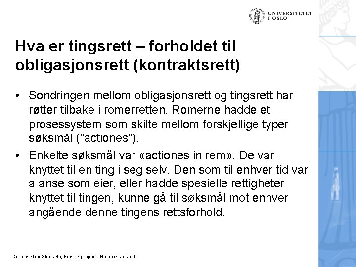 Hva er tingsrett – forholdet til obligasjonsrett (kontraktsrett) • Sondringen mellom obligasjonsrett og tingsrett