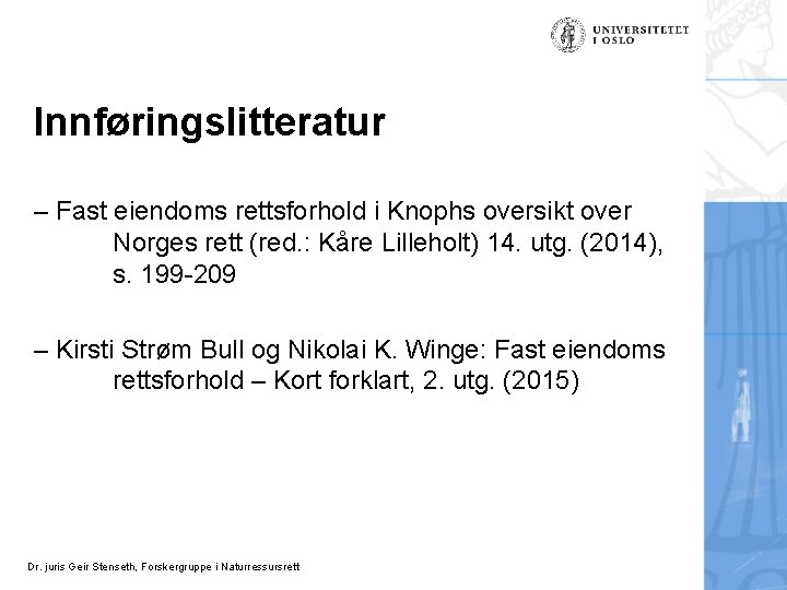 Innføringslitteratur – Fast eiendoms rettsforhold i Knophs oversikt over Norges rett (red. : Kåre