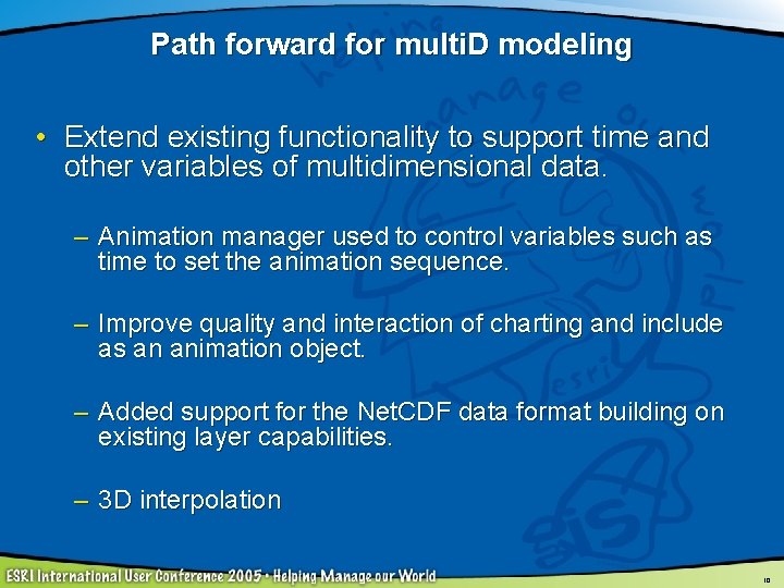 Path forward for multi. D modeling • Extend existing functionality to support time and