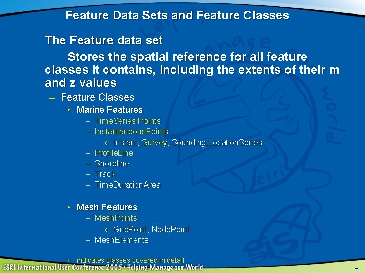 Feature Data Sets and Feature Classes The Feature data set Stores the spatial reference