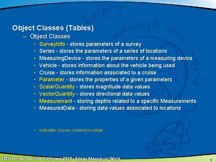 Object Classes (Tables) – Object Classes • • • Survey. Info - stores parameters