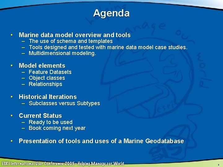 Agenda • Marine data model overview and tools – – – The use of