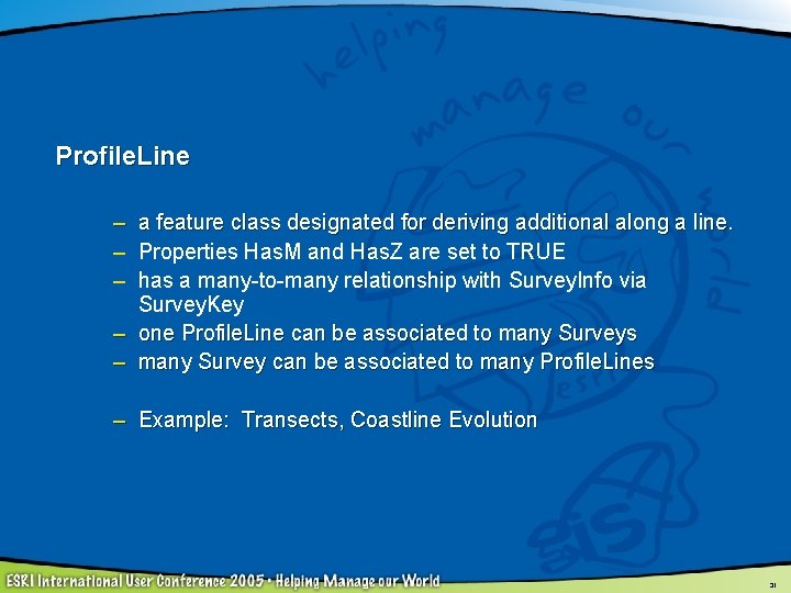 Profile. Line – a feature class designated for deriving additional along a line. –