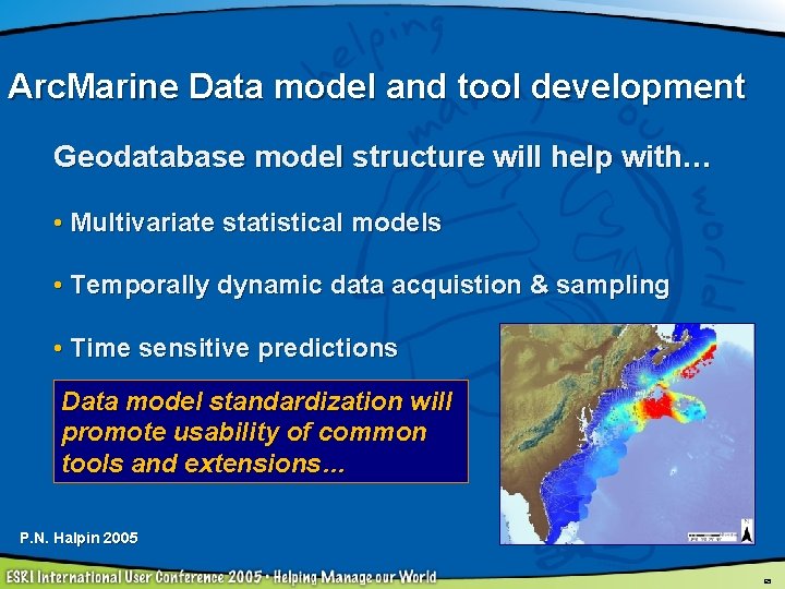 Arc. Marine Data model and tool development Geodatabase model structure will help with… •